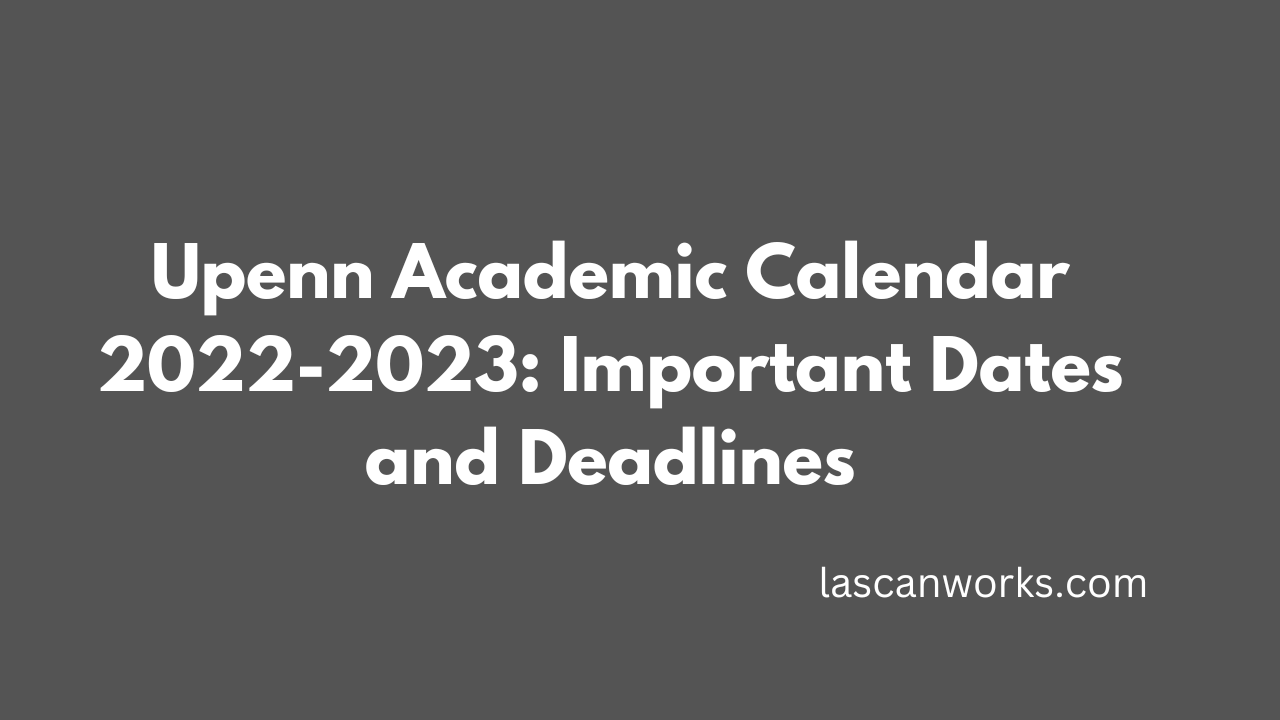 Upenn Academic Calendar 2022 2023 Important Dates And Deadlines